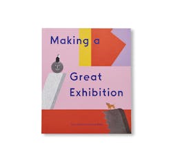 MAKING A GREAT EXHIBITION